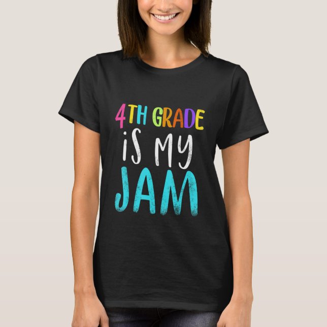 T-shirt 4th grade is my jam teacher 4th grade teacher appr (Devant)