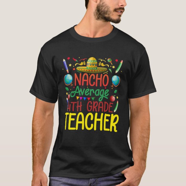 T-shirt 4Th Grade Nacho Average Fourth Grade Teacher Cinco (Devant)