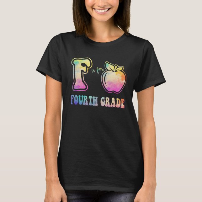 T-shirt 4th Grade Teacher  F is for Fourth Grade Tie Dye A (Devant)