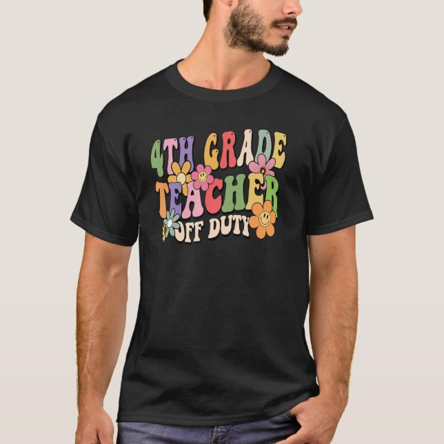 T-shirt 4th Grade Teacher Off Duty Last Day Of School Summ (Devant)