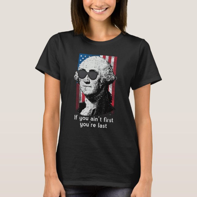 T-shirt 4th July Washington If You Aint First America Men  (Devant)