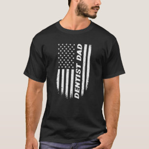 T-shirt 4th Of July American Flag Dentist Dad Fathers Day 