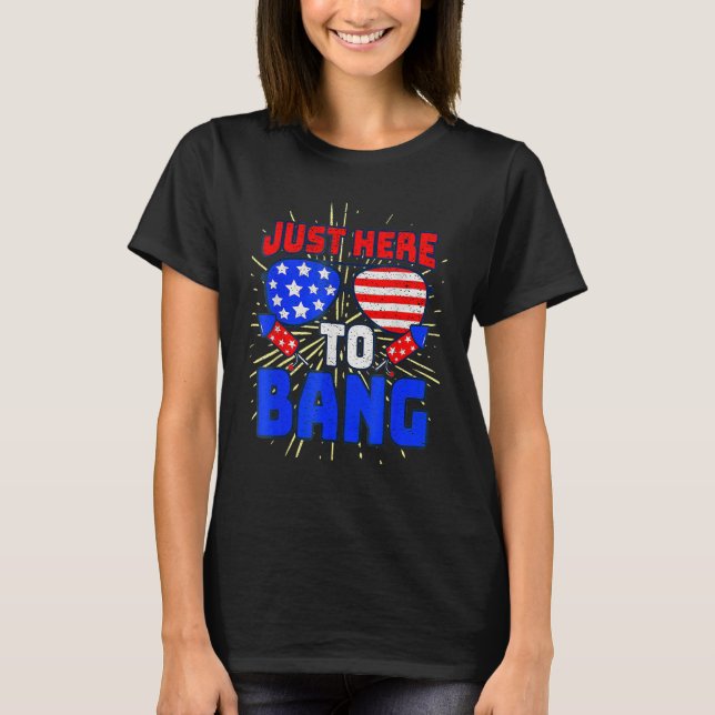 T-shirt 4th Of July I m Just Here To Bang USA Flag Sunglas (Devant)