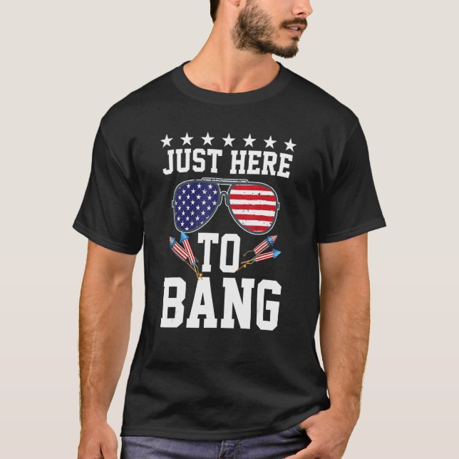 T-shirt 4th Of July I m Just Here To Bang USA Flag Sunglas (Devant)