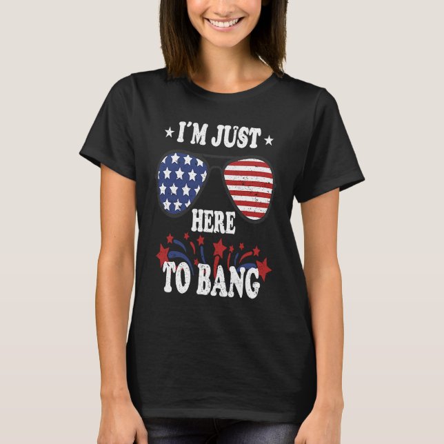 T-shirt 4th Of July  I'm Just Here To Bang (Devant)