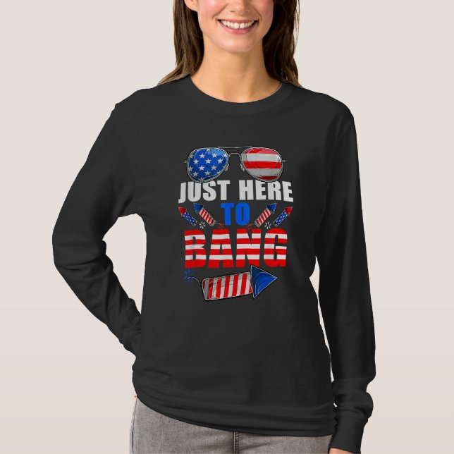 T-shirt 4th Of July I'm Just Here To Bang Fireworks 2023 1 (Devant)