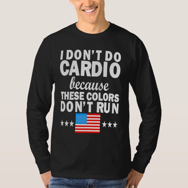 T-shirt 4th of July USA Flag I Don't Do Cardio Exercise Fi (Devant)