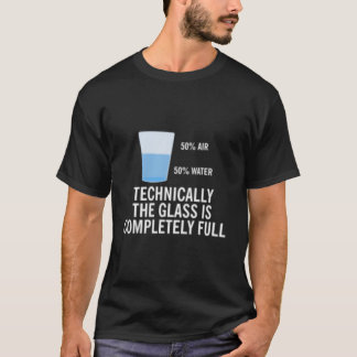 T-shirt 50 Air 50 Water Technically The Glass Is Completel