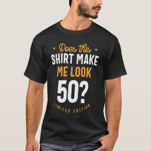 T-shirt 50 Ans - 50e Anniversaire Drôle Cadeau