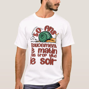T-shirt 50 ans anniversaire escargot doucement matin vite