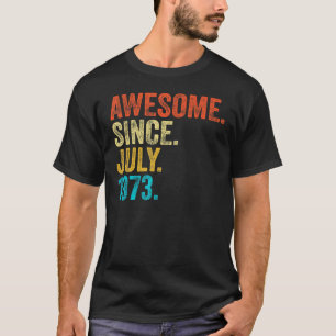 T-shirt 50 Ans Funny Awesome depuis Juillet 1973 50th Bi