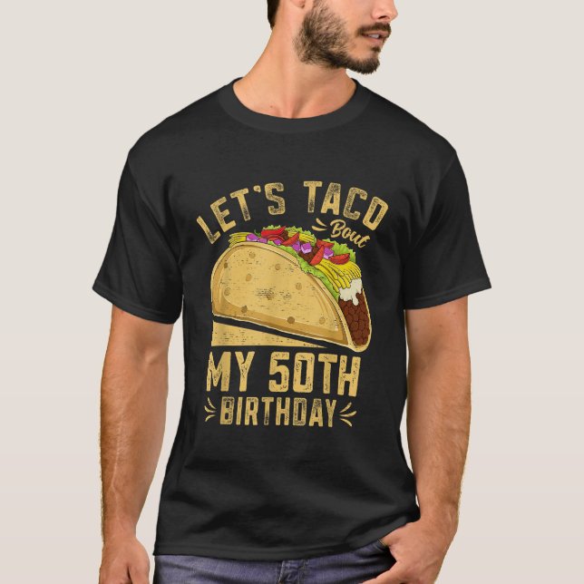 T-shirt 50 Ans Lets Taco Bout Mon 50e Anniversaire Drôle (Devant)