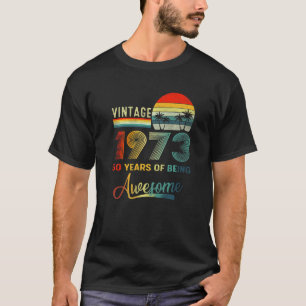 T-shirt 50 Ans Vintage 1973 50 Ans D'Être Aweso