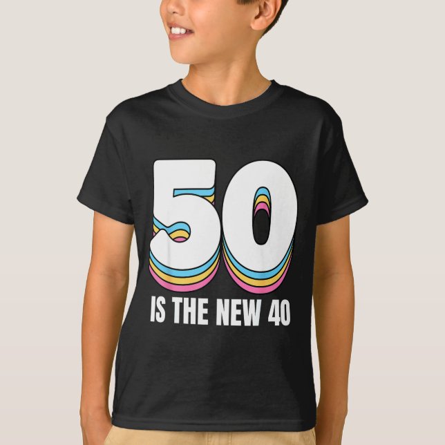 T-shirt 50 Is The New 40 Funny Womens Retro Colorful 50th  (Devant)