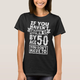 T-shirt 50e anniversaire de Saying - Hilarious Age 50 Grow