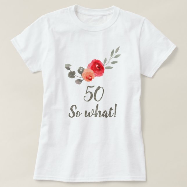 T-shirt 50e anniversaire drôle dire de l'aquarelle Floral  (Design devant)