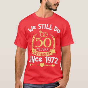 T-shirt 50e Wedding Anniversary We Still Do 50 Year Since