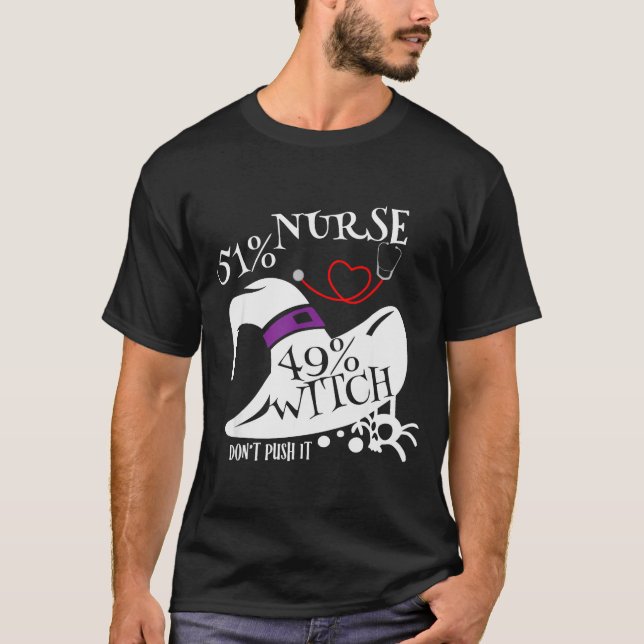 T-shirt 51% Nurse 49% Witch Dont Push It Funny Y Nurse Hal (Devant)