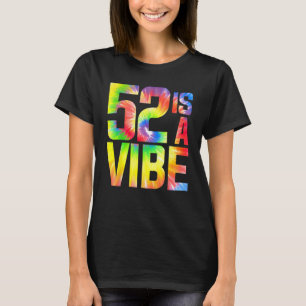 T-shirt 52 est un Vibe Funny Cravate-teinture Anniversaire