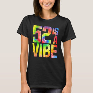 T-shirt 52 est un Vibe Funny Cravate-teinture Anniversaire