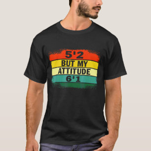 T-shirt 5'2 Mais Mon Attitude 6'1 Petite Fille Attitude Sa