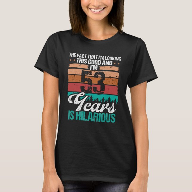 T-shirt 53 ans Regarder ce bon Humour 53 Anniversaire (Devant)