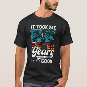 T-shirt 54ème Anniversaire Il M'A Fallu 54 Ans Pour Regard