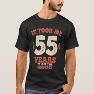T-shirt 55 Ans - Il M'A Fallu 55 Ans Pour Voir Ce Bon