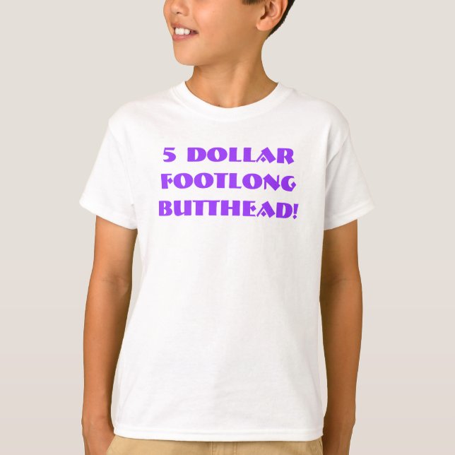 T-shirt $5 Footlong Butthead ! (Devant)