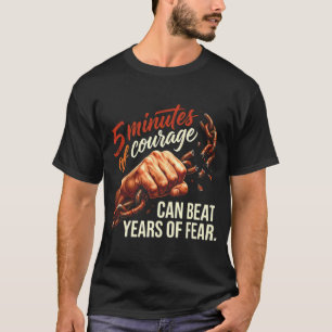 T-shirt 5 Minutes de Courage Peuvent Vaincre des Années de
