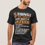 T-shirt 5 Things You Should Know About My Girlfriend Funny<br><div class="desc">5 Things You Should Know About My Girlfriend Funny Boyfriend .lol, cool, funny, lol surprise, retro, animal, animals, christmas, cute, doll, dolls, dolls lol, lol doll, lol doll characters, lol surprise birthday, lol surprise mom, lol surprise party, lollipop, movie, music, rainbow, vintage, 2020, 2020 election, adorable, agriculture, all of us,...</div>