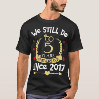 T-shirt 5e anniversaire Mariage Nous faisons toujours 5 an