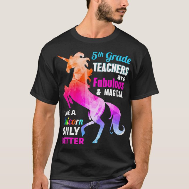 T-shirt 5th Grade Teacher Are Fabulous Magical Like a Unic (Devant)