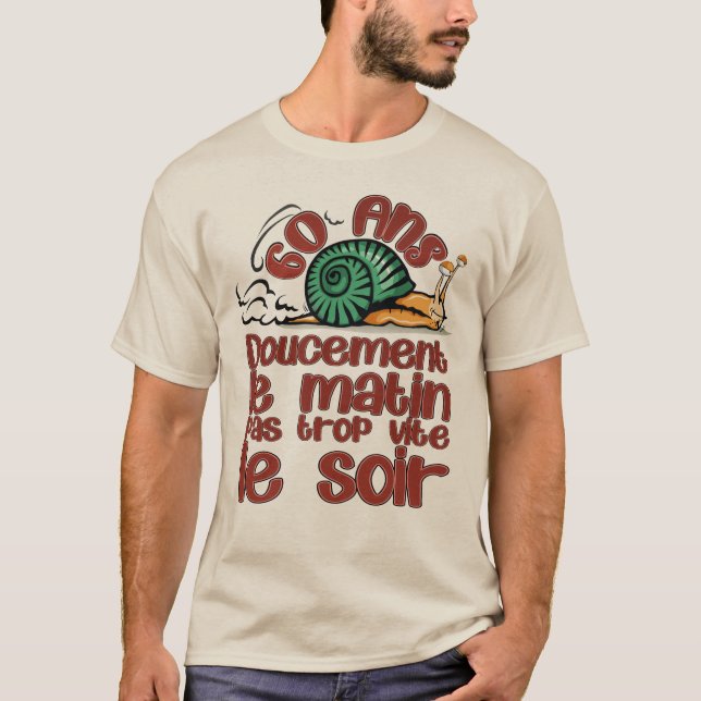 T-shirt 60 ans anniversaire escargot doucement matin vite  (Devant)