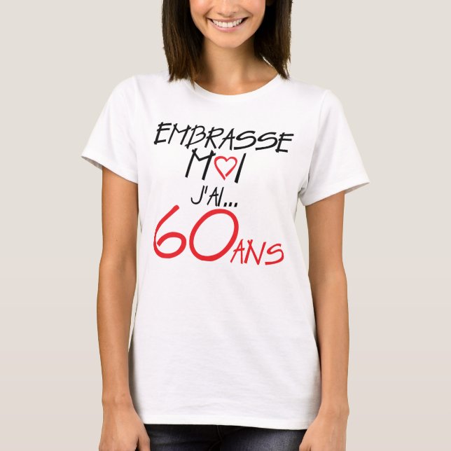 T-shirt 60 ans embrasse moi anniversaire coeur amour (Devant)