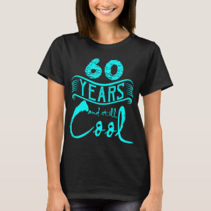 T-shirt 60 ans et refroidissent toujours les cadeaux