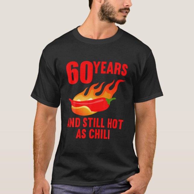 T-shirt 60 Ans Et Toujours Chaud Comme Chili 60E Anniversa (Devant)