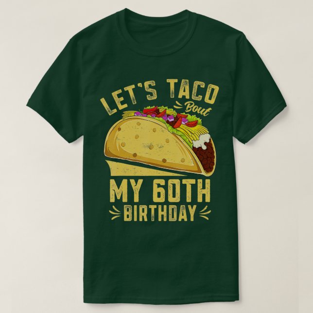 T-shirt 60 Ans Lets Taco Bout Mon 60e Anniversaire Drôle (Design devant)