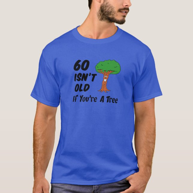 T-shirt 60 Isn't Old If You're A Tree Funny Cartoon 60Th B (Devant)
