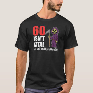 T-shirt 60 n'est pas mortelle mais toujours vieille fauche