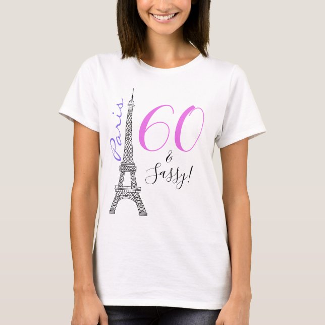 T-shirt 60 & Sassy Tour Eiffel Paris France Anniversaire (Devant)