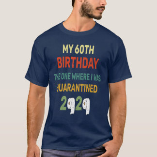 T-shirt 60e anniversaire celui où j'ai été mis en quaranta