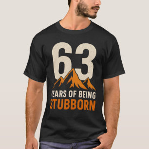 T-shirt 63 ans d'être têtu, drôle 63e anniversaire