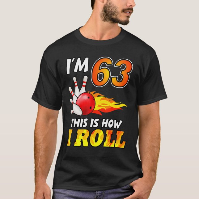 T-shirt 63e Anniversaire Bowling Voici Comment je roule 63 (Devant)