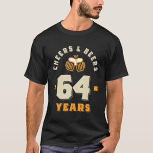 T-shirt 64e anniversaire Cheers And Beers à 64 ans drôle