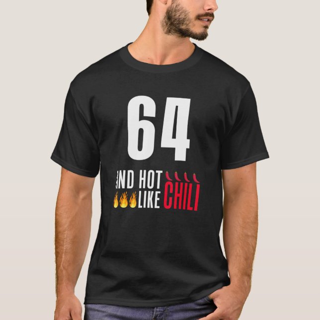 T-shirt 64e anniversaire Femmes Hommes Funny Hot Like Chil (Devant)