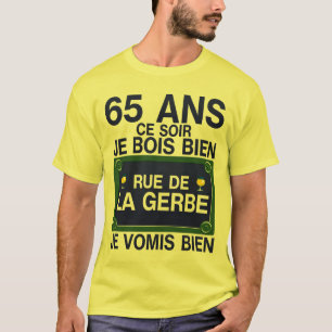 T-shirt 65 ans rue gerbe anniversaire plaque humour alcool