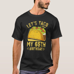 T-shirt 65 ans Taco Bout Mon 65e anniversaire