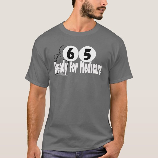 T-shirt 65 Birthday Retirement Medicare (Devant)