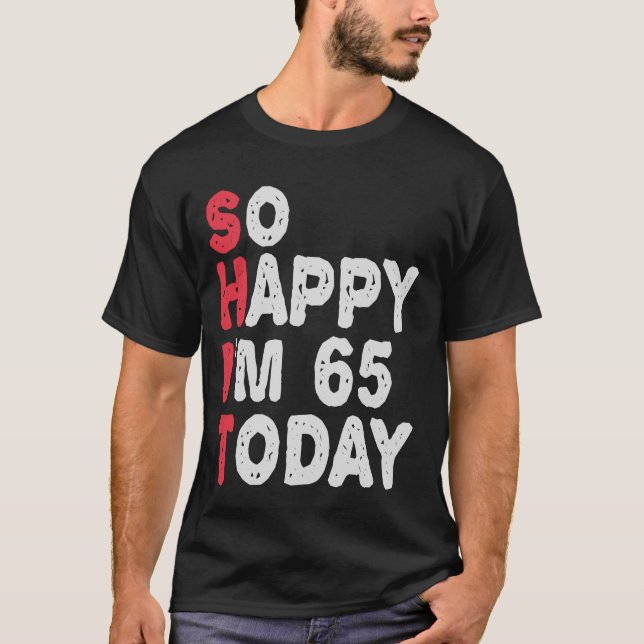 T-shirt 65e anniversaire So Happy I'm 65 Today Cadeau Drôl (Devant)